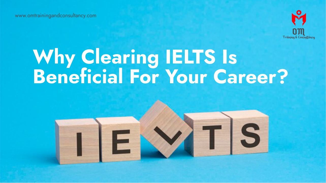 Why Clearing IELTS Is Beneficial For Your Career?